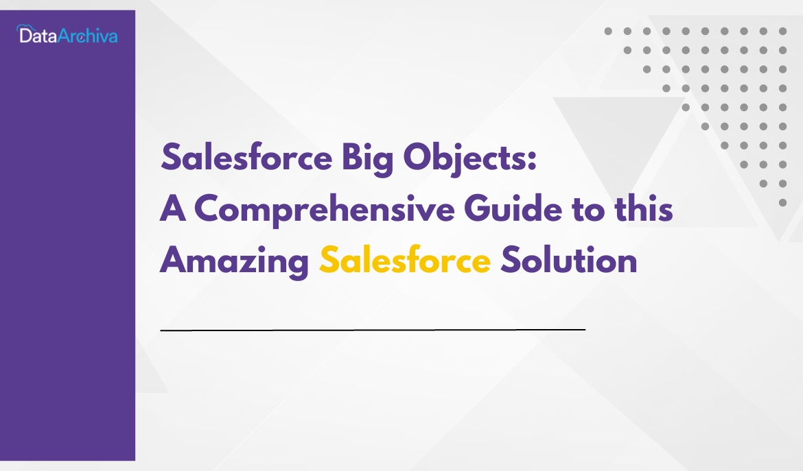 Salesforce Big Objects: A Comprehensive Guide To This Amazing ...